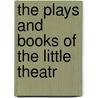 The Plays And Books Of The Little Theatr door Pierre Loving