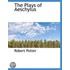 The Plays Of Aeschylus