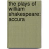 The Plays Of William Shakespeare: Accura door Onbekend