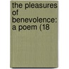 The Pleasures Of Benevolence: A Poem (18 door Onbekend