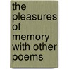 The Pleasures Of Memory With Other Poems door Samuel Rogers