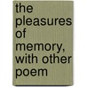 The Pleasures Of Memory, With Other Poem by Thomas D 1833 Bensley
