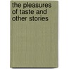 The Pleasures Of Taste And Other Stories by Unknown