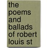 The Poems And Ballads Of Robert Louis St by Robert Louis Stevension