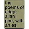 The Poems Of Edgar Allan Poe, With An Es door Edgar Allan Poe
