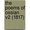 The Poems Of Ossian V2 (1817) by Unknown