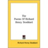 The Poems Of Richard Henry Stoddard by Unknown