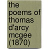 The Poems Of Thomas D'Arcy Mcgee (1870) by Unknown