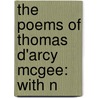 The Poems Of Thomas D'Arcy Mcgee: With N by Unknown