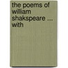 The Poems Of William Shakspeare ... With by Unknown
