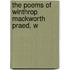 The Poems Of Winthrop Mackworth Praed, W