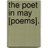 The Poet In May [Poems].