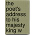 The Poet's Address To His Majesty King W