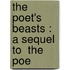 The Poet's Beasts : A Sequel To  The Poe