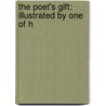 The Poet's Gift: Illustrated By One Of H by Unknown