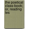 The Poetical Class-Book; Or, Reading Les door William Fredric Mylius