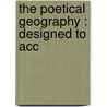 The Poetical Geography : Designed To Acc by George Van Waters