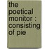 The Poetical Monitor : Consisting Of Pie