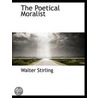 The Poetical Moralist door Walter Stirling