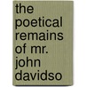 The Poetical Remains Of Mr. John Davidso door John Davidson