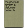 The Poetical Review: A Visionary Poem. B door Onbekend