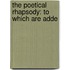 The Poetical Rhapsody: To Which Are Adde