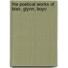 The Poetical Works Of Blair, Glynn, Boyc by Unknown