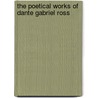 The Poetical Works Of Dante Gabriel Ross door Dante Gabriel Rossetti