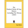The Poetical Works Of Gay Waters: Includ by Unknown