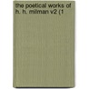 The Poetical Works Of H. H. Milman V2 (1 by Unknown