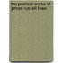 The Poetical Works Of James Russell Lowe