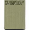 The Poetical Works Of John Milton, Volum by Ma David Masson