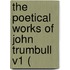 The Poetical Works Of John Trumbull V1 (