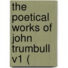 The Poetical Works Of John Trumbull V1 ( door John Trumbull