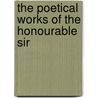 The Poetical Works Of The Honourable Sir by Unknown
