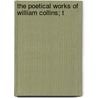 The Poetical Works Of William Collins; T door Onbekend