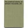 The Poetical Works Of William Mccomb (18 by Unknown