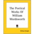 The Poetical Works Of William Wordsworth
