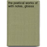 The Poetical Works Of With Notes, Glossa by Robert Burns