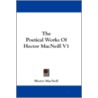The Poetical Works of Hector MacNeill V1 by Hector Macneill