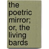 The Poetric Mirror; Or, The Living Bards by James Hogg