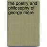 The Poetry And Philosophy Of George Mere by Unknown