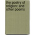 The Poetry Of Religion: And Other Poems