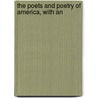 The Poets And Poetry Of America, With An by Rufus W. Griswold