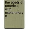 The Poets Of America, With Explanatory N door Onbekend