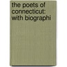 The Poets Of Connecticut: With Biographi by Unknown