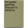 The Poets: Geoffrey Chaucer To Alfred Te by W 1832-1926 Stebbing
