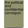 The Political And Confidential Correspon by Unknown