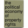 The Political Economy Of Property Rights door David L. Weimer