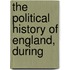 The Political History Of England, During